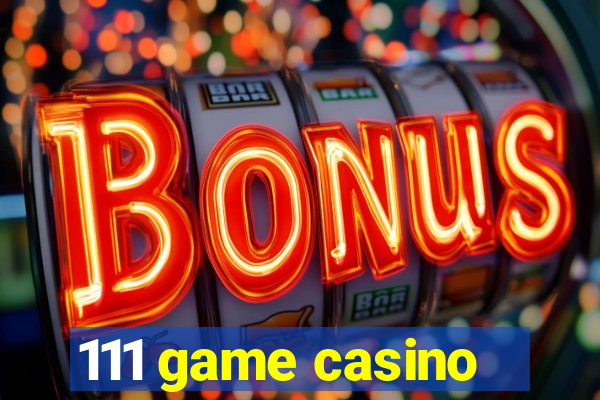 111 game casino